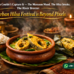 My Camera Couldn’t Capture It — The Monsoon Mood, The Hilsa Smoke, The River Breeze: Sundarban Hilsa Festival is Beyond Pixels