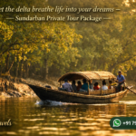 Let the delta breathe life into your dreams - Sundarban Private Tour Package