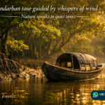 Sundarban tour guided by whispers of wind - Nature speaks in quiet tones