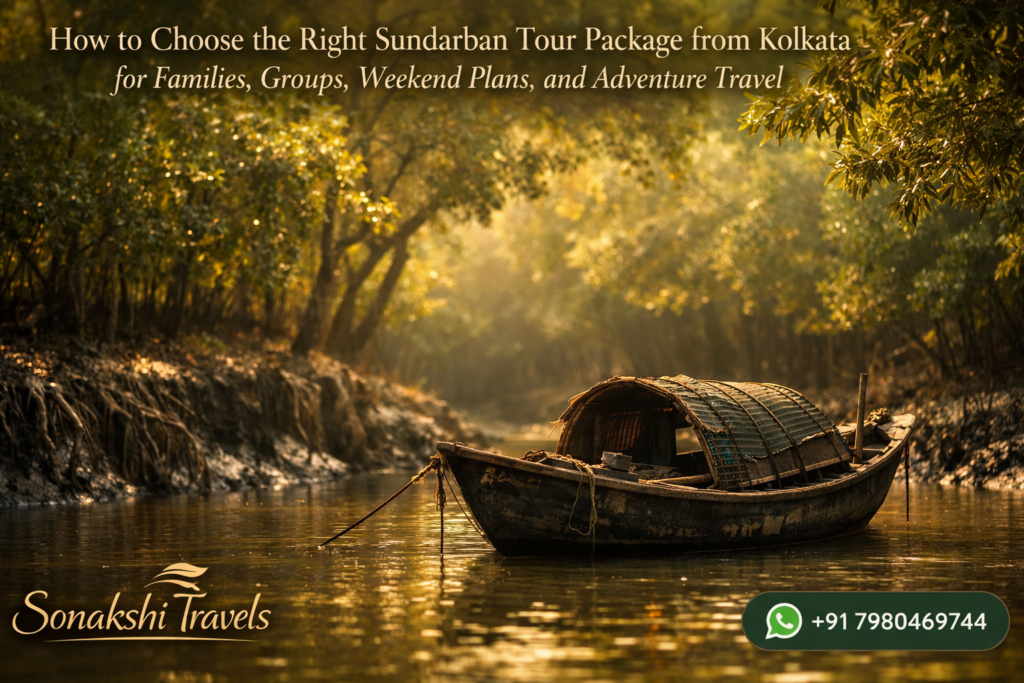 How to Choose the Right Sundarban Tour Package from Kolkata for Families, Groups, Weekend Plans, and Adventure Travel