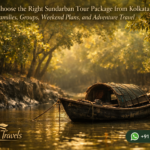 How to Choose the Right Sundarban Tour Package from Kolkata for Families, Groups, Weekend Plans, and Adventure Travel