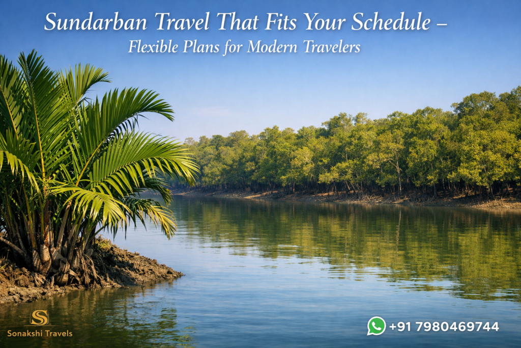 Sundarban Travel That Fits Your Schedule - Flexible Plans for Modern Travelers