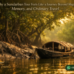 Why a Sundarban Tour Feels Like a Journey Beyond Maps, Memory, and Ordinary Travel